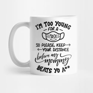 I'm Too Young for a Mask Mug